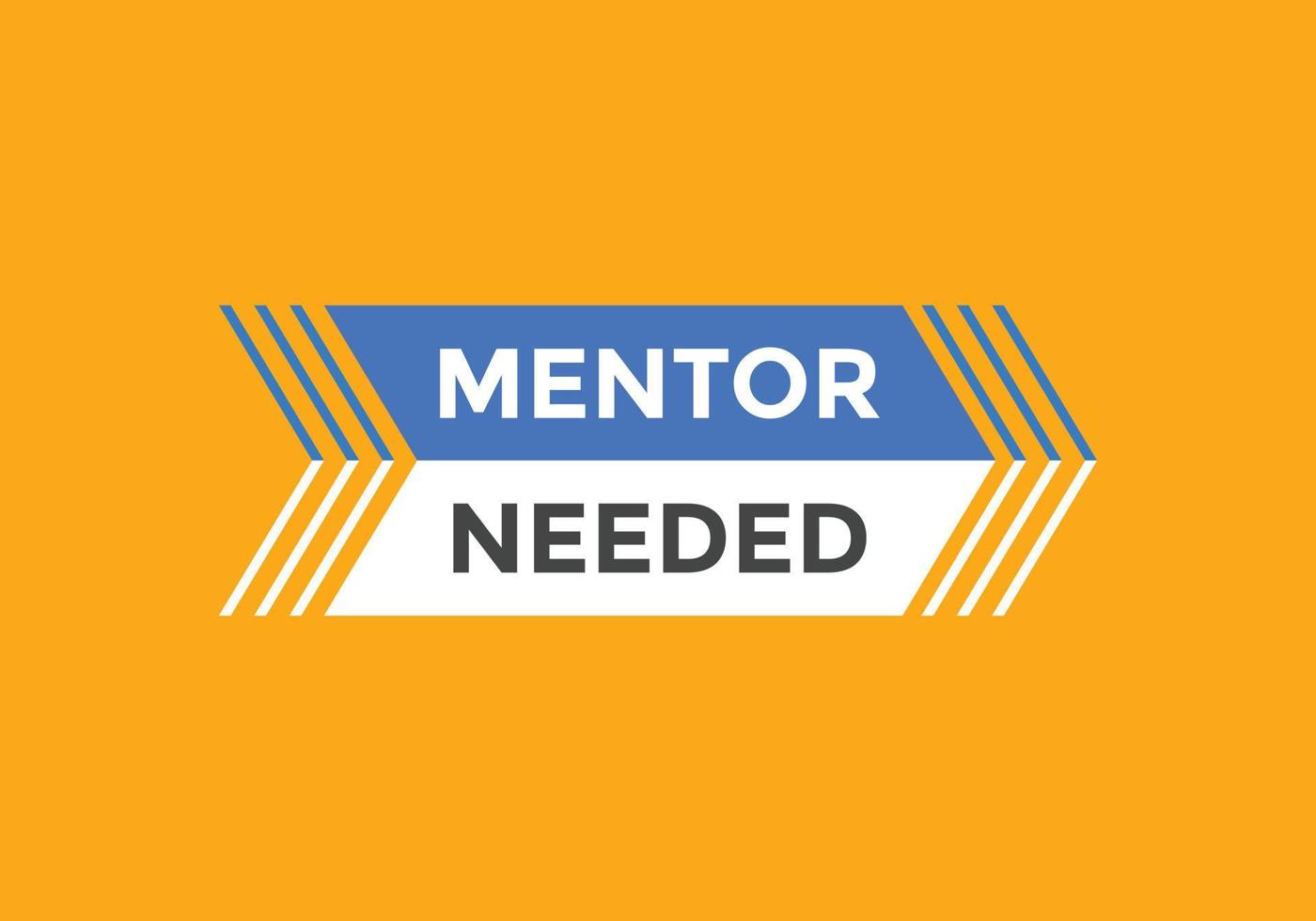 Mentor needed Colorful label sign template. Mentor needed symbol web banner vector