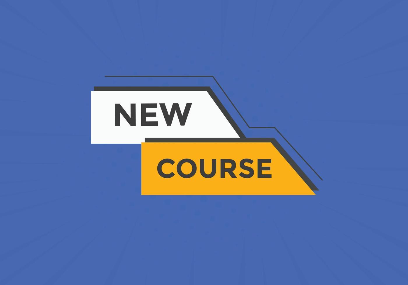 New course text button. New course sign speech bubble. Web banner label template. Vector Illustration