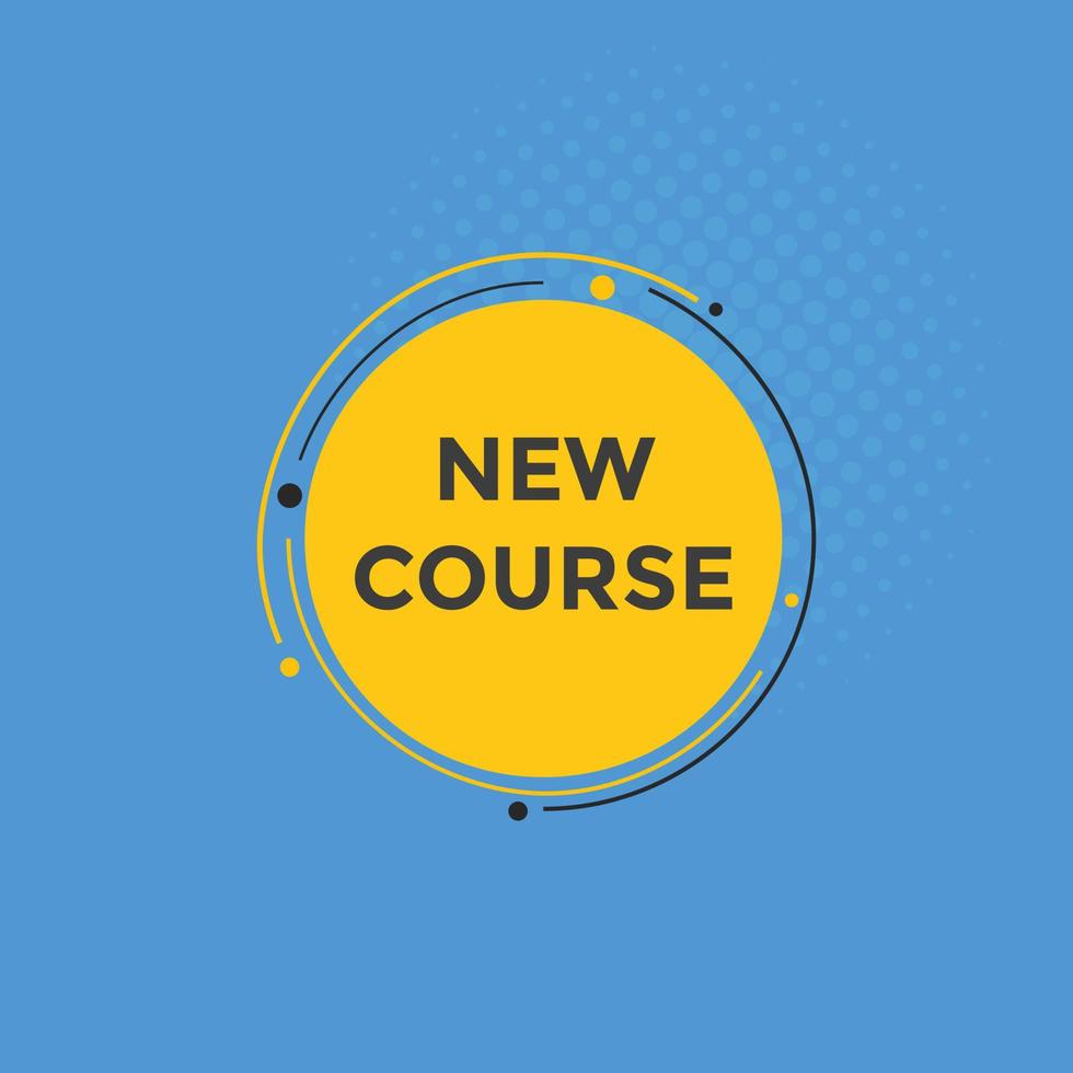 New course text button. New course sign speech bubble. Web banner label template. Vector Illustration