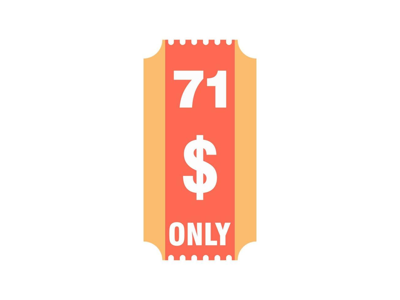 71 Dollar Only Coupon sign or Label or discount voucher Money Saving label, with coupon vector illustration summer offer ends weekend holiday