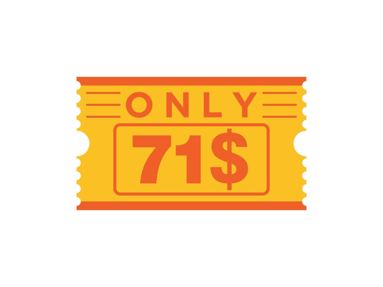 71 Dollar Only Coupon sign or Label or discount voucher Money Saving label, with coupon vector illustration summer offer ends weekend holiday