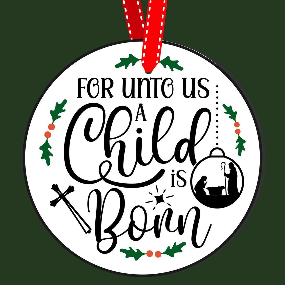 For unto us a child is born. Round Christmas Sign. Christmas Greeting designs. Door hanger vector quote sayings. Hand drawing vector illustration. Christmas tree Decoration.