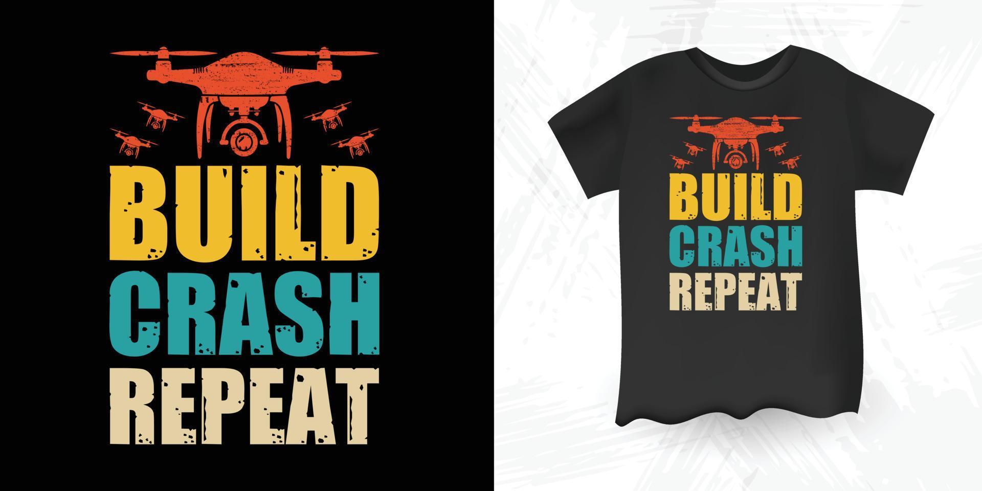 Build Crash repeat Funny Drone Lover Retro Vintage  Drone T-shirt Design vector