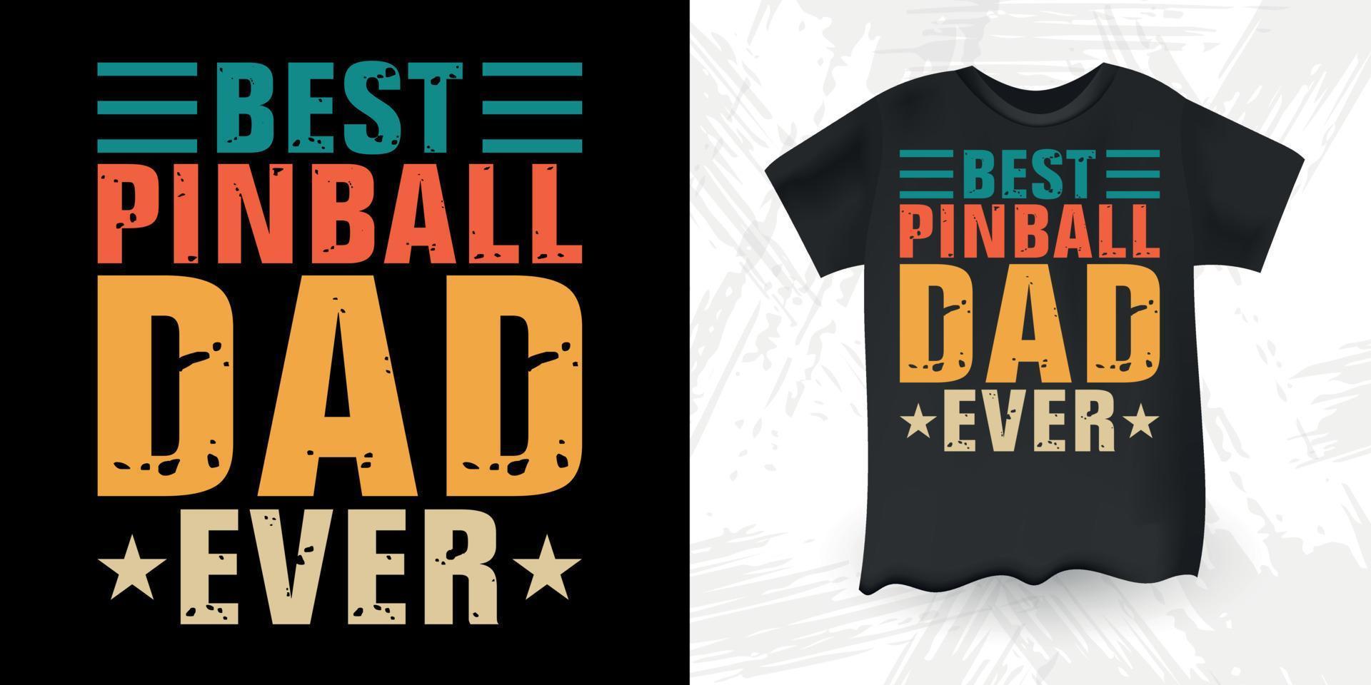 Best Pinball Dad Ever Funny Pinball Wizard Retro Vintage Father's Day Pinball Player T-shirt Design vector