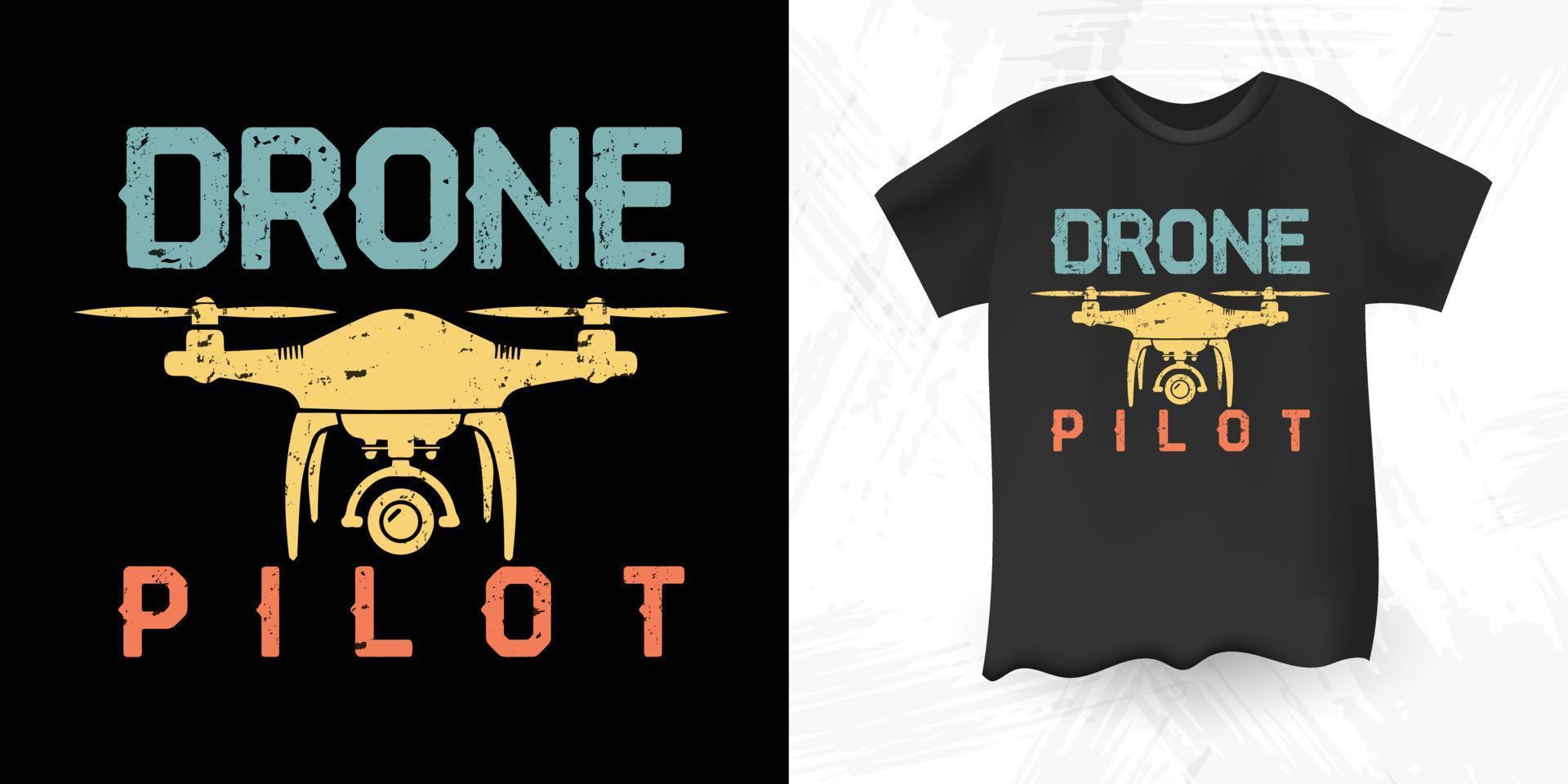 Drone Pilot Funny Drone Lover Retro Vintage  Drone T-shirt Design vector