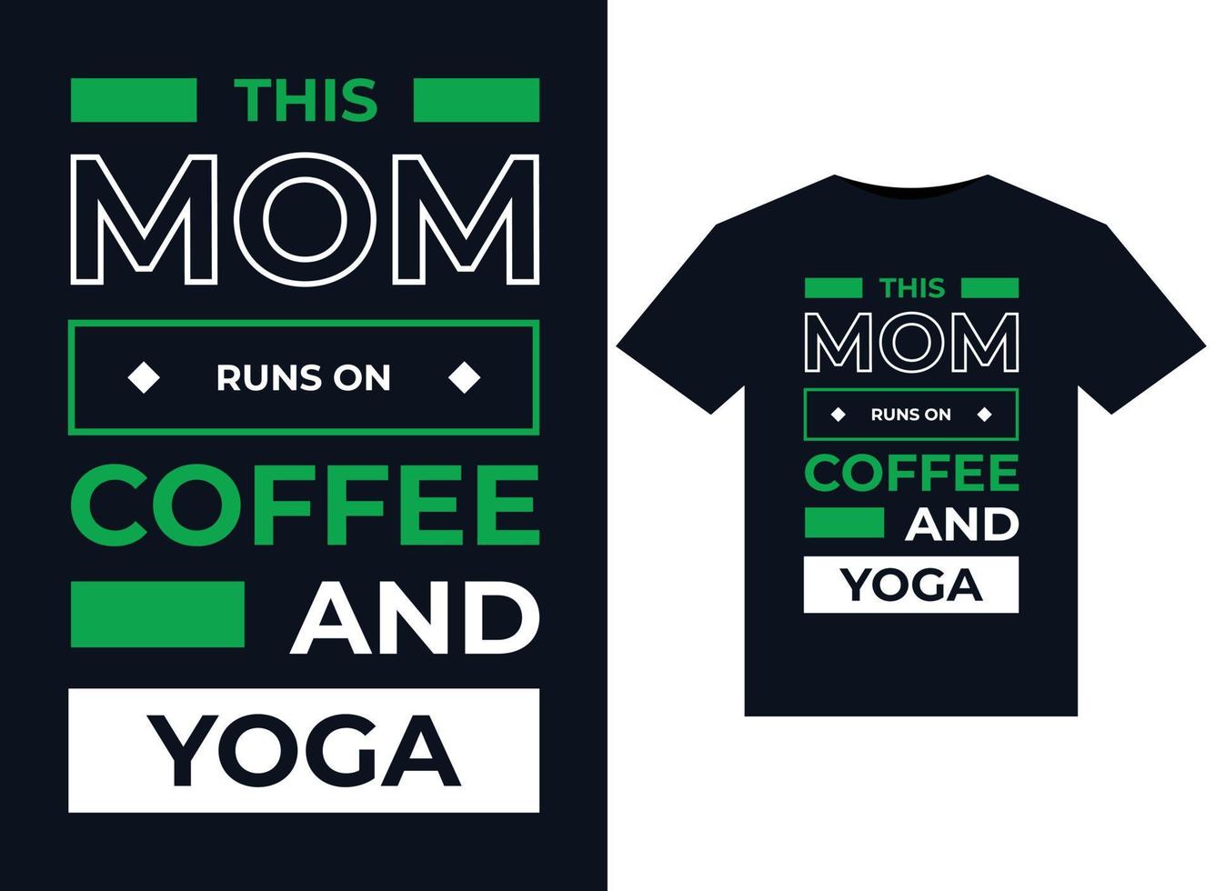 THIS MOM RUNS ON COFFEE AND YOGA illustration for print-ready T-Shirts design vector