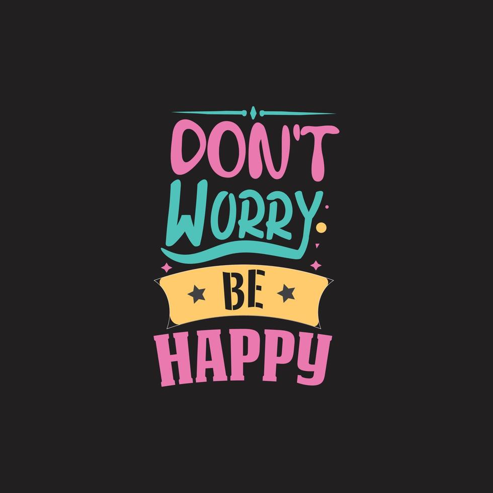 Don't worry be happy typography lettering for t shirt vector