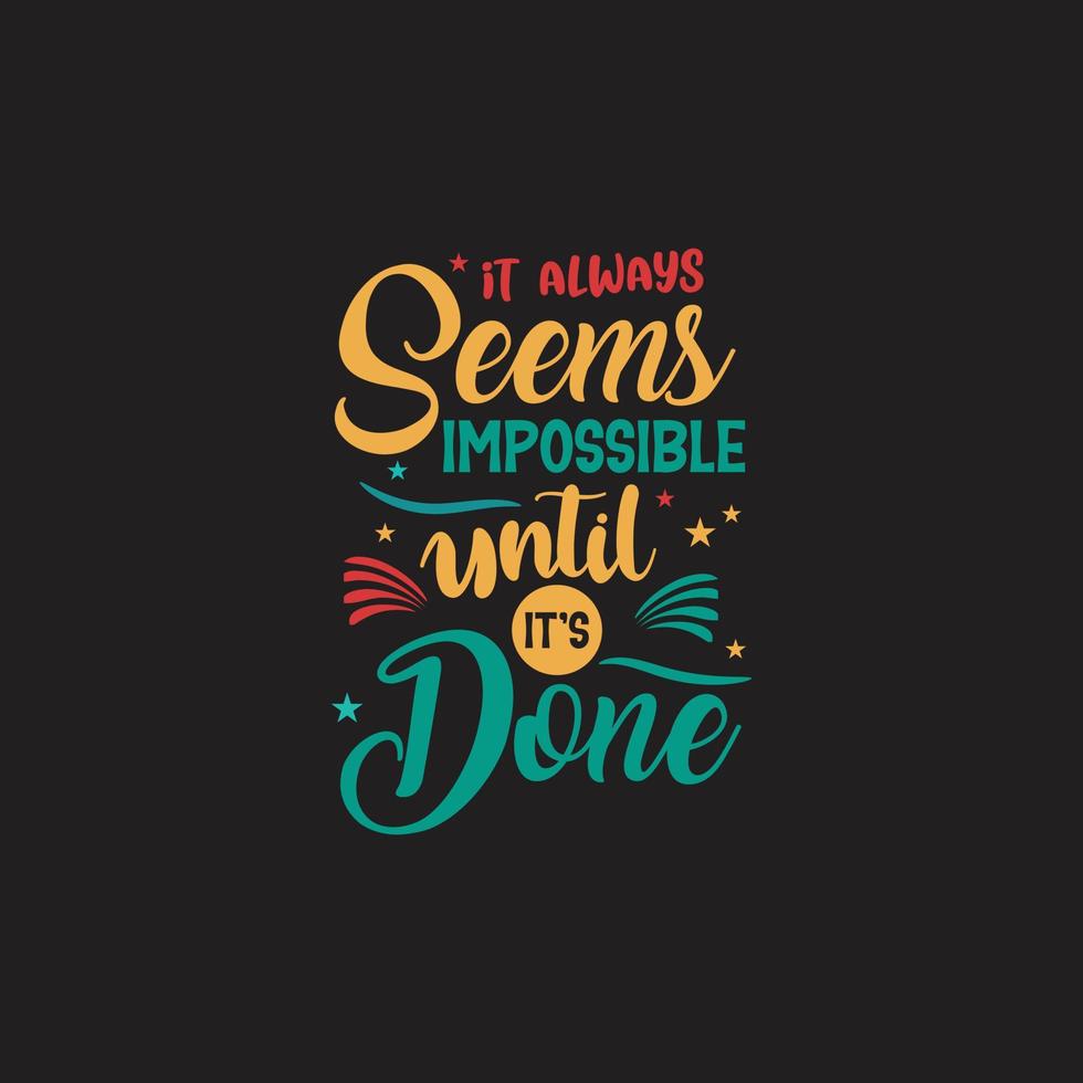 It always seems impossible until it's done typography lettering for t shirt vector
