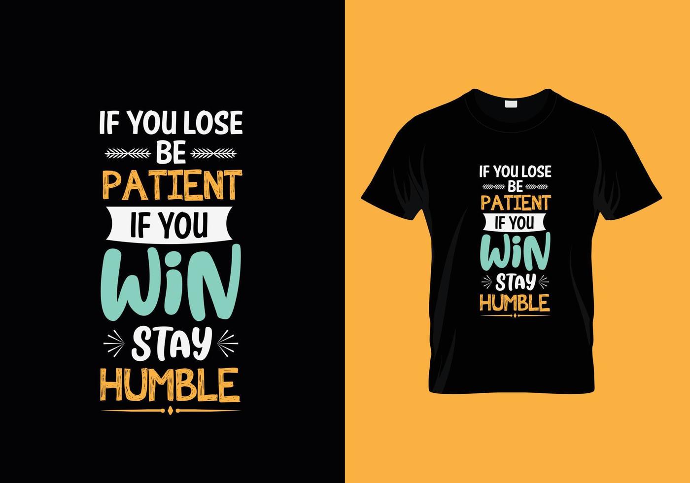 If you lose be patient if you win stay humble typography lettering for t shirt vector