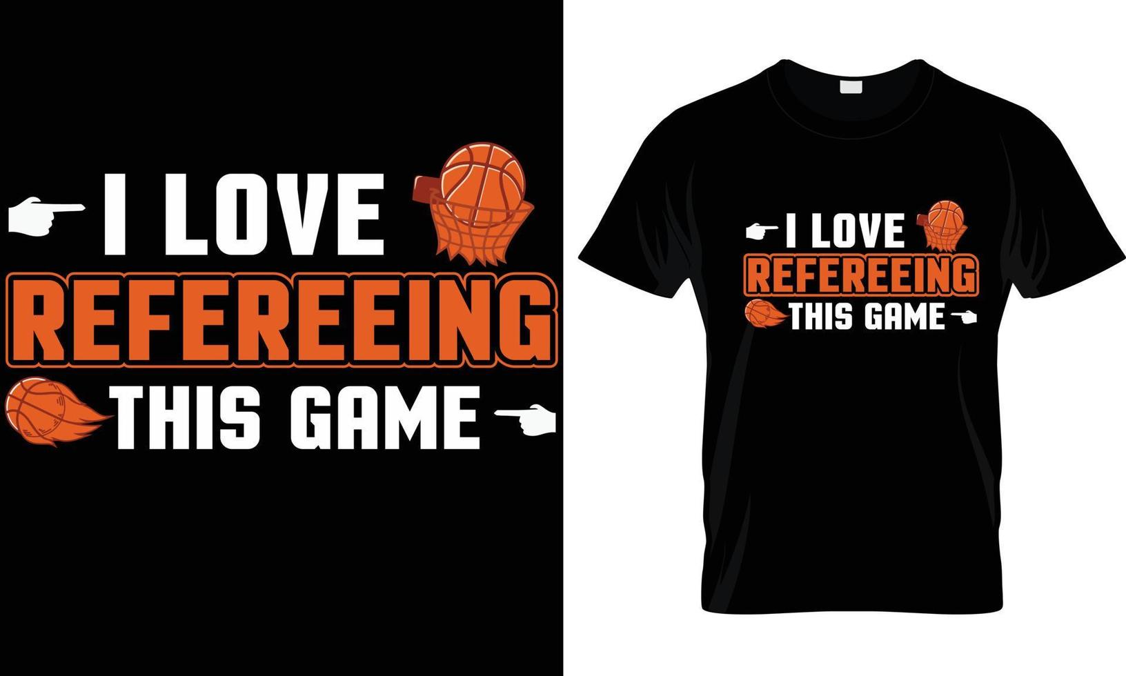 I love Refereeing This Game T-shirt Design Graphic. vector