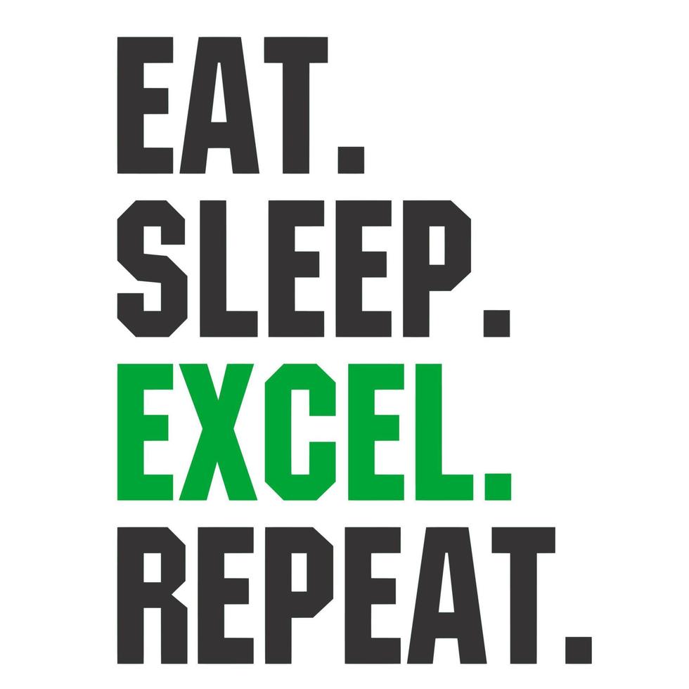 Eat Sleep Excel Repeat vector