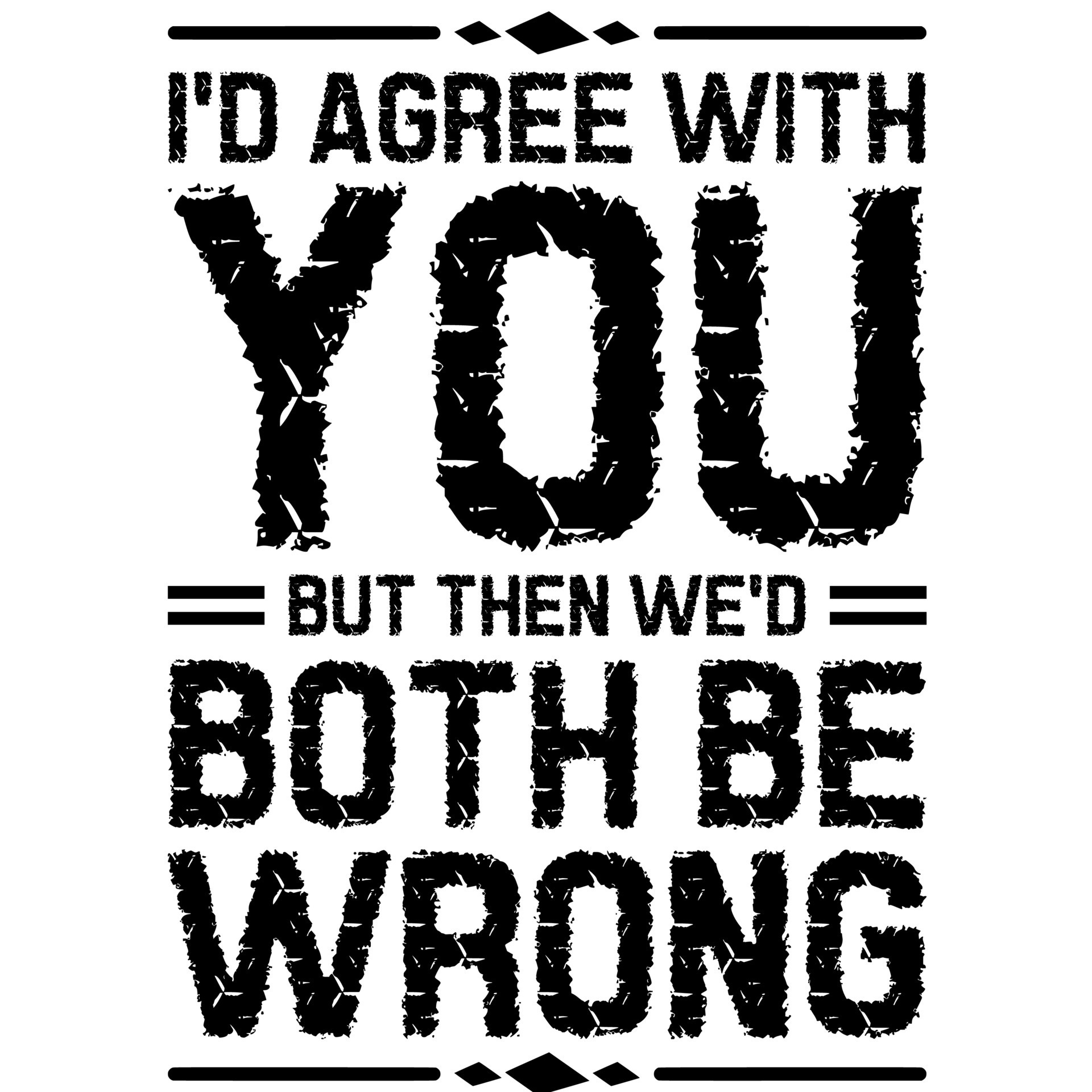 i-d-agree-with-you-but-then-we-d-both-be-wrong-11755463-vector-art-at