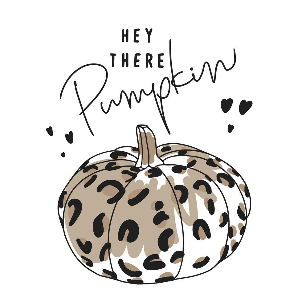 Hey  there pumpkin, handwritten quotes, stylish pumpkin in leopard print vector