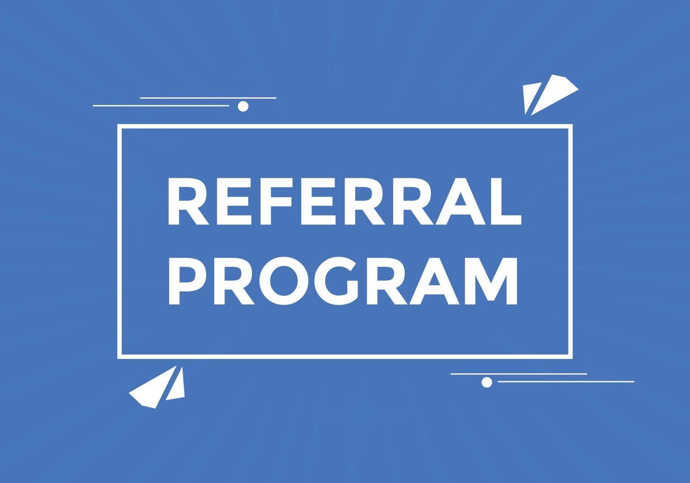 Referral program button. speech bubble. Referral program web banner template. Vector Illustration.
