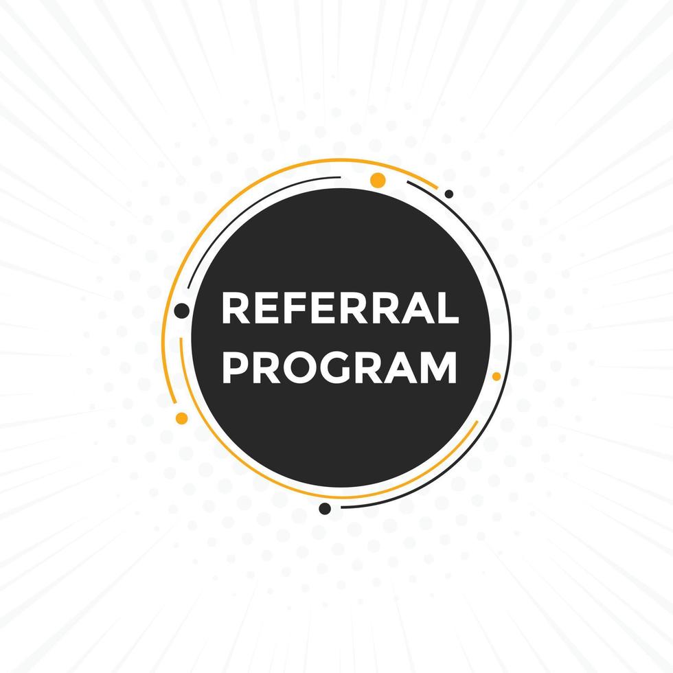 Referral program button. speech bubble. Referral program web banner template. Vector Illustration.