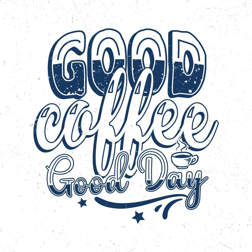 Good coffee good day vector