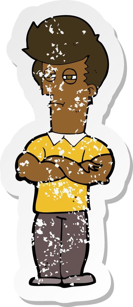 retro distressed sticker of a cartoon man with folded arms vector
