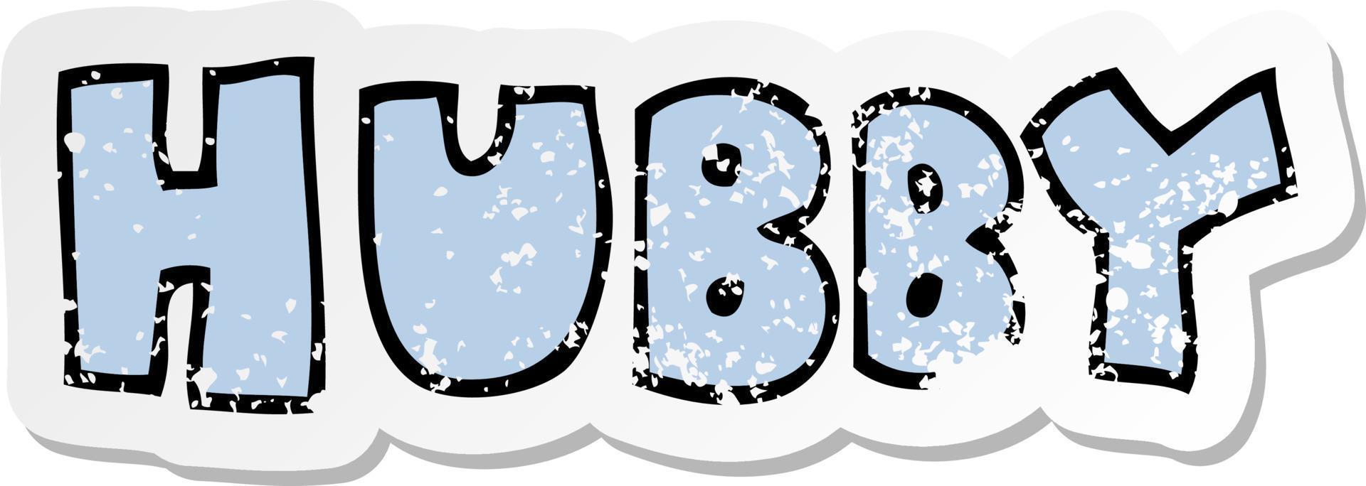 distressed sticker of a cartoon word hubby vector