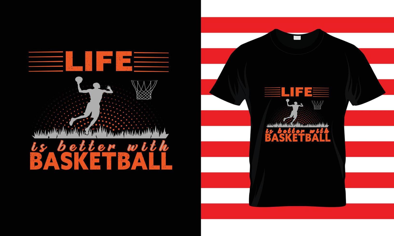 la vida es mejor con... diseño de camiseta de baloncesto vector