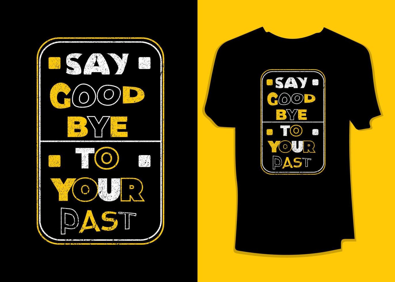 Say goodbye to your past typography motivational t-shirt design vector
