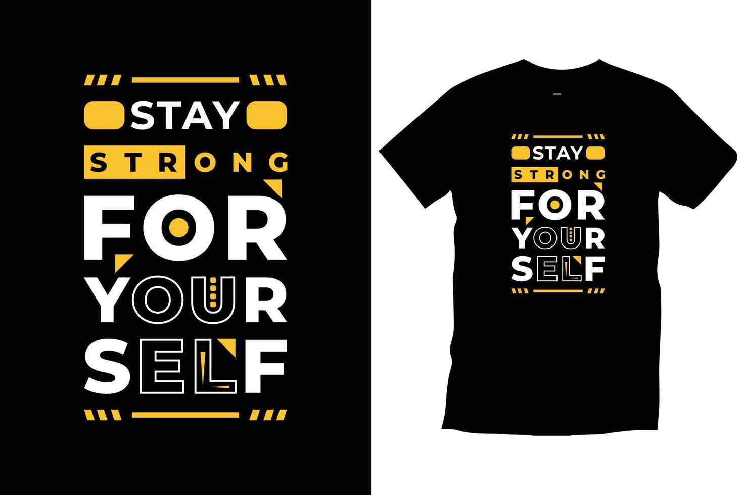 Stay strong yourself. Modern quotes motivational inspirational cool typography trendy black t shirt design vector. vector