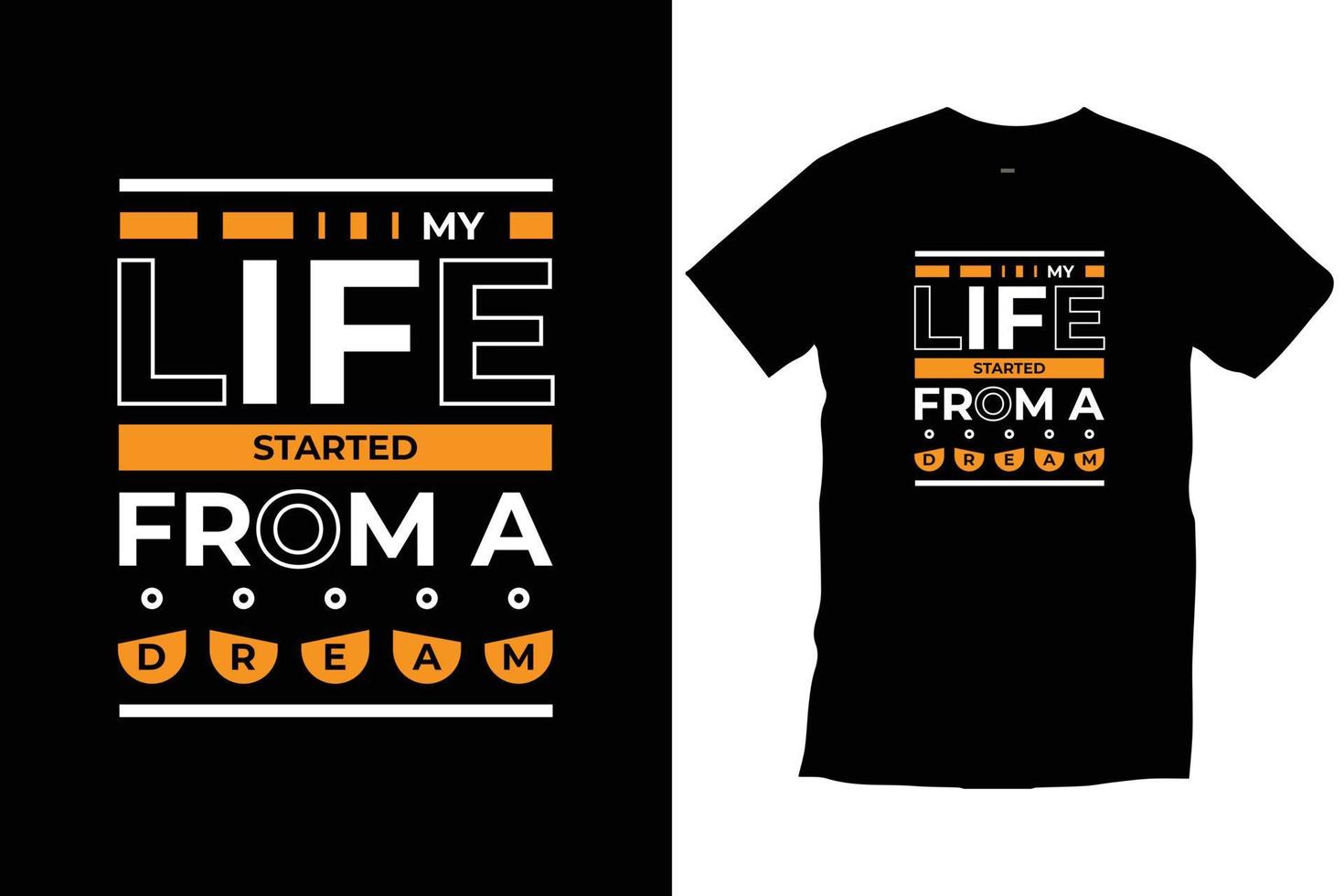 My life started from a dream. Modern quotes motivational inspirational cool typography trendy black t shirt design vector. vector