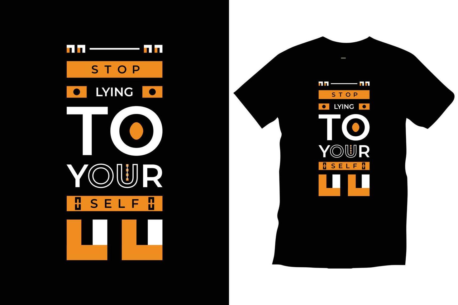 Stop lying to yourself. Modern quotes motivational inspirational cool typography trendy black t shirt design vector. vector