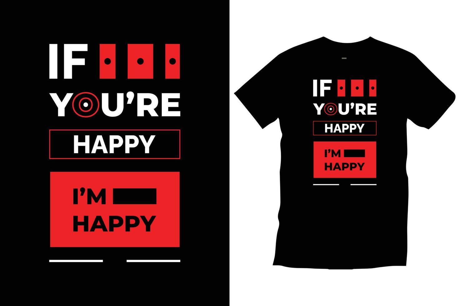 If your happy I'm happy. Modern quotes motivational inspirational cool typography trendy black t shirt design vector. vector