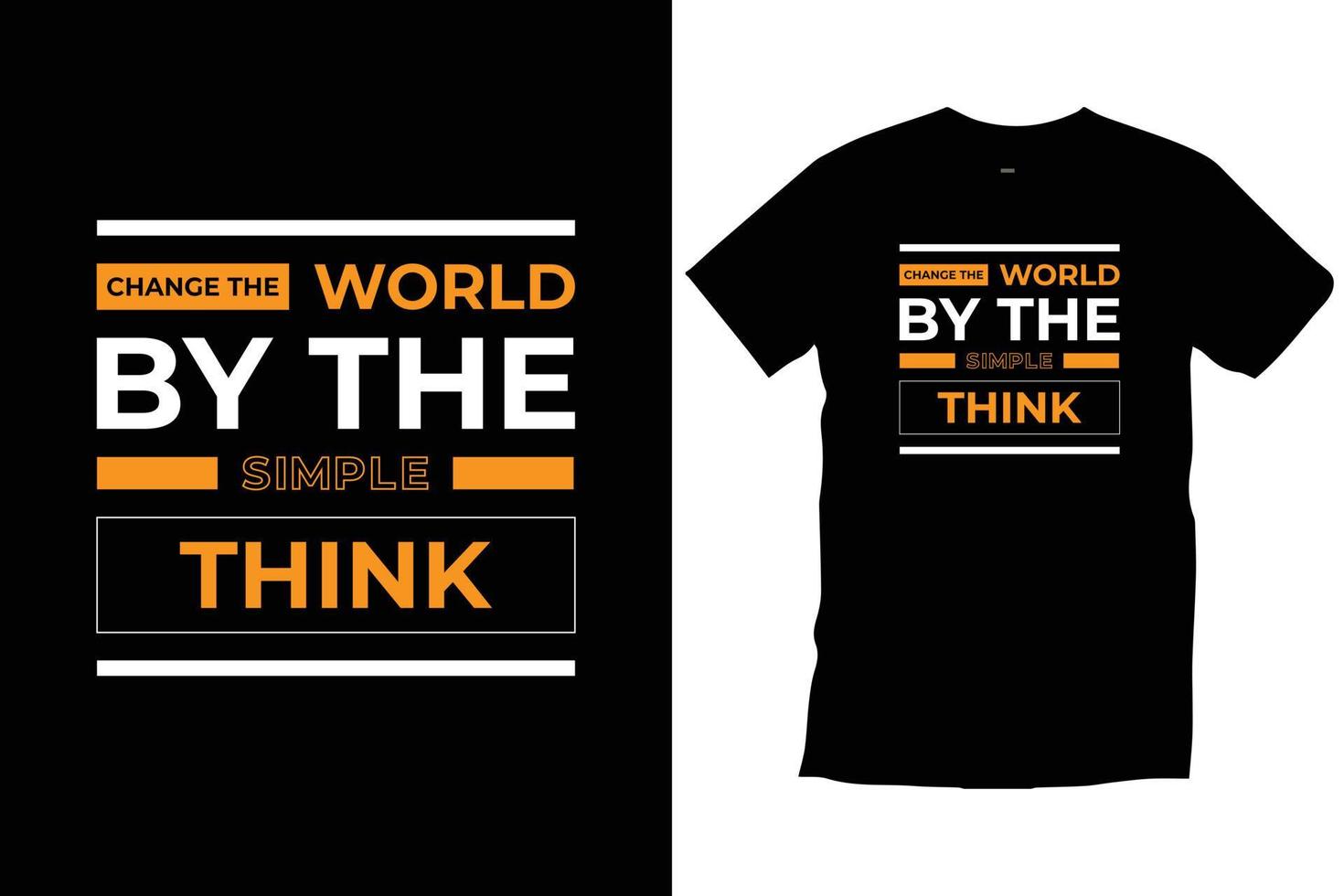 Change the world by the simple think. Modern quotes motivational inspirational cool typography trendy black t shirt design vector. vector