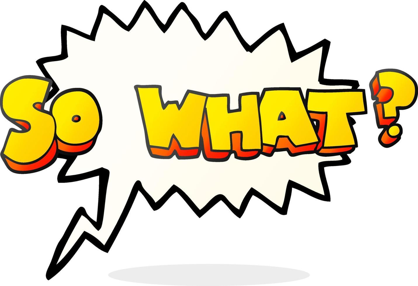 freehand drawn speech bubble cartoon so what  symbol vector