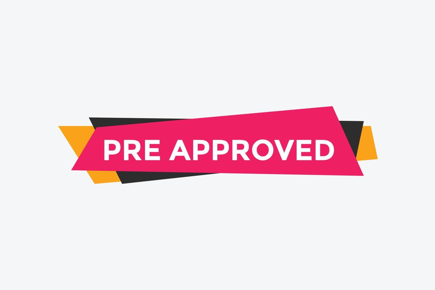 Pre approved button. speech bubble. Pre approved web banner template. Vector Illustration.
