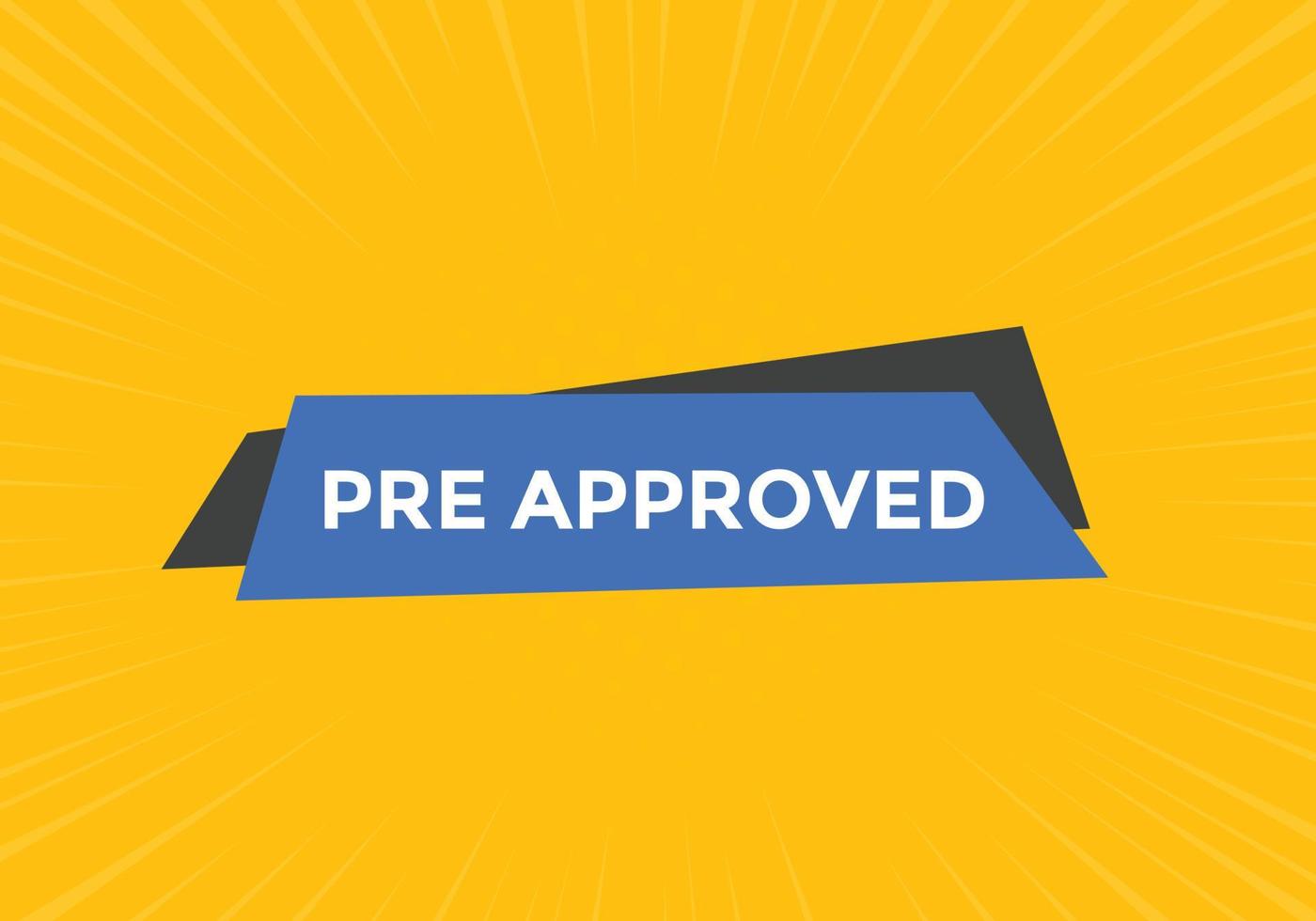 Pre approved button. speech bubble. Pre approved web banner template. Vector Illustration.