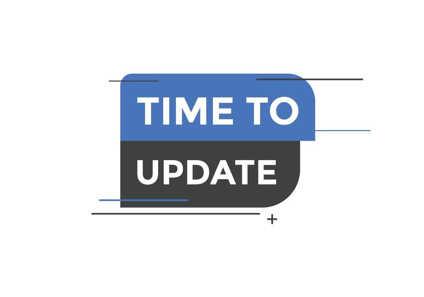 Time to update button. speech bubble. Time to update web banner template. Vector Illustration.