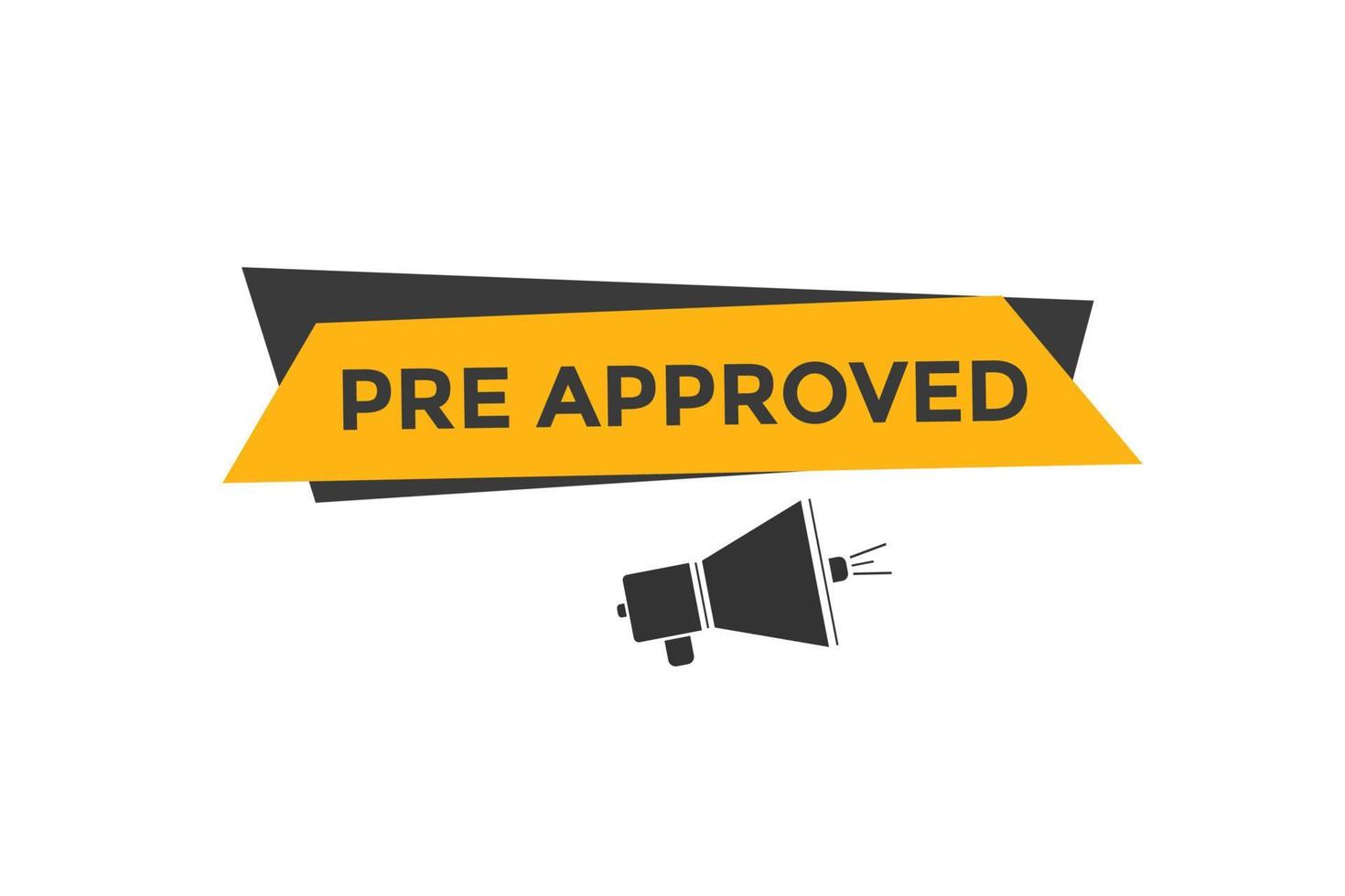 Pre approved button. speech bubble. Pre approved web banner template. Vector Illustration.