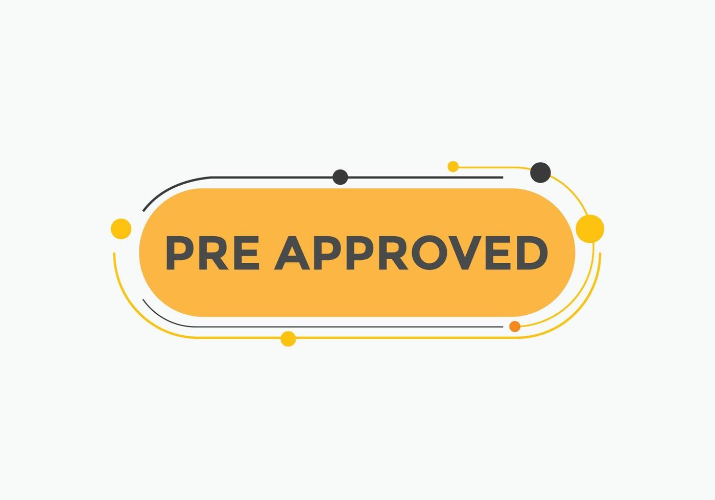 Pre approved button. speech bubble. Pre approved web banner template. Vector Illustration.