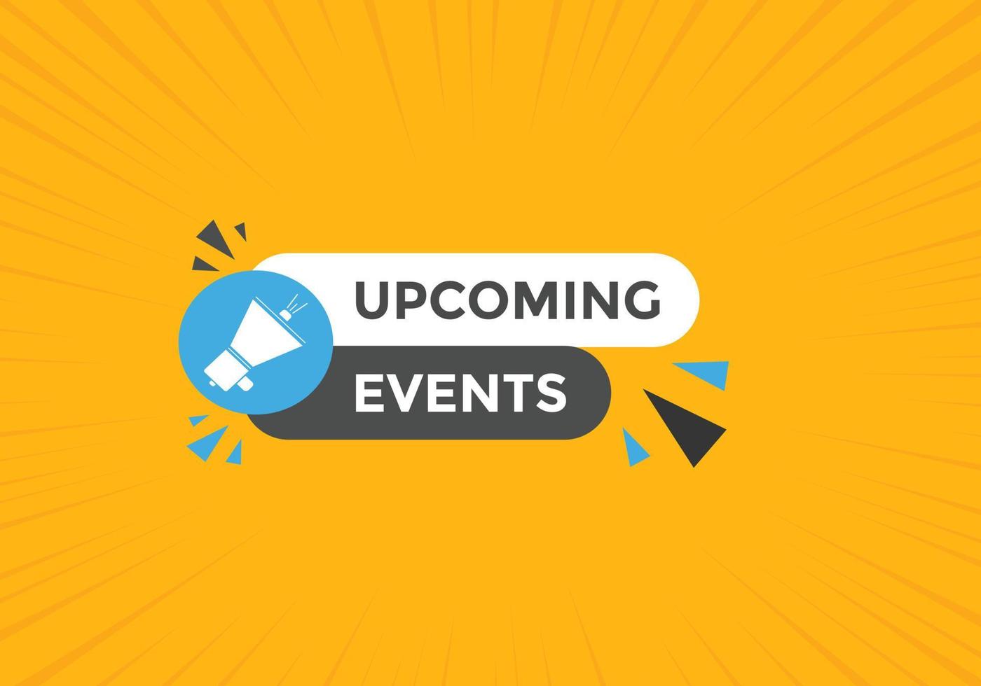 Upcoming events button. speech bubble. Upcoming events web banner template. Vector Illustration.