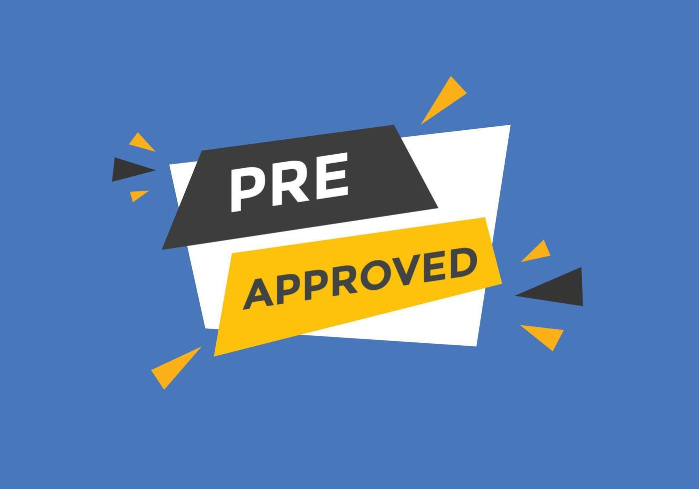 Pre approved button. speech bubble. Pre approved web banner template. Vector Illustration.