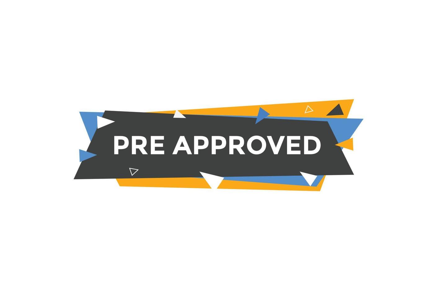 Pre approved button. speech bubble. Pre approved web banner template. Vector Illustration.