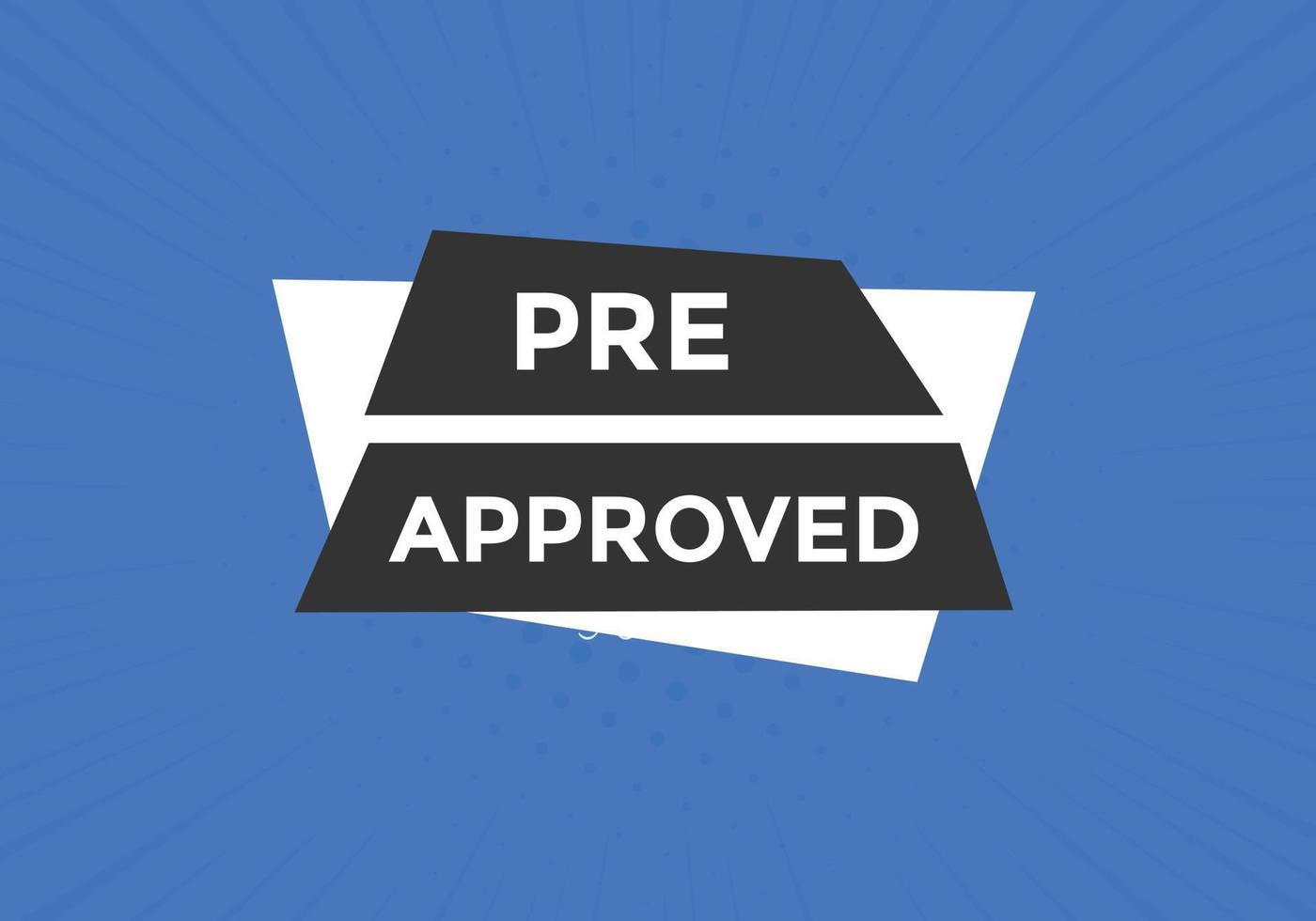Pre approved button. speech bubble. Pre approved web banner template. Vector Illustration.