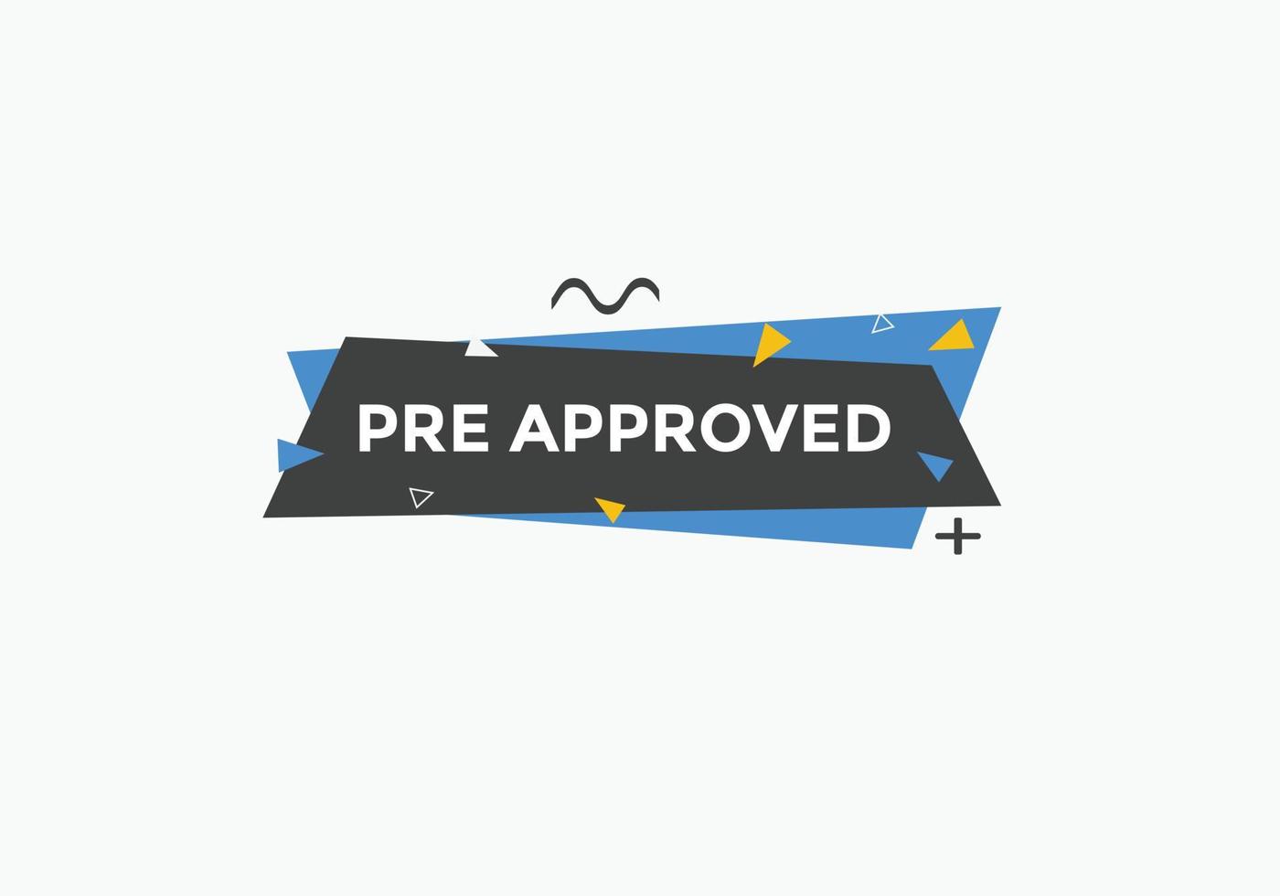 Pre approved button. speech bubble. Pre approved web banner template. Vector Illustration.