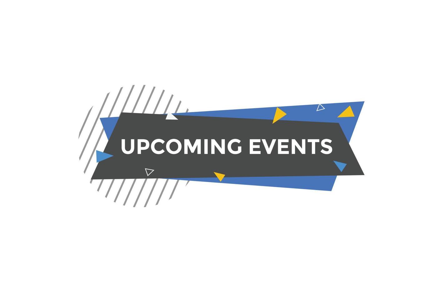 Upcoming events button. speech bubble. Upcoming events web banner template. Vector Illustration.