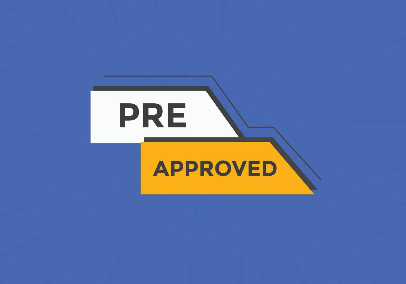 Pre approved button. speech bubble. Pre approved web banner template. Vector Illustration.