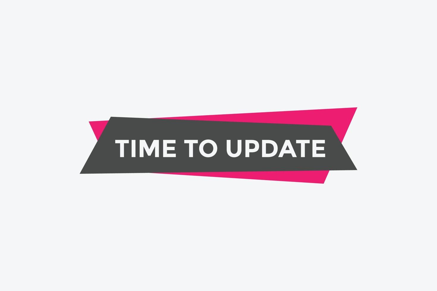 Time to update button. speech bubble. Time to update web banner template. Vector Illustration.