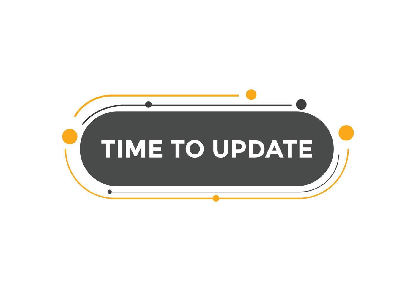 Time to update button. speech bubble. Time to update web banner template. Vector Illustration.