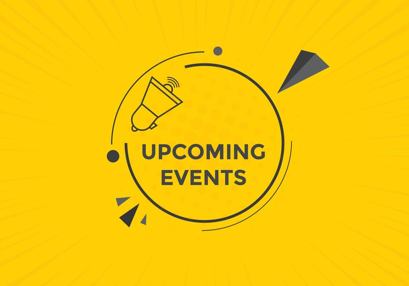 Upcoming events button. speech bubble. Upcoming events web banner template. Vector Illustration.