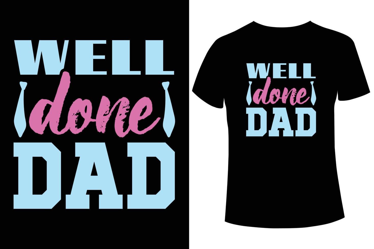 Well done dad t-shirt design template vector