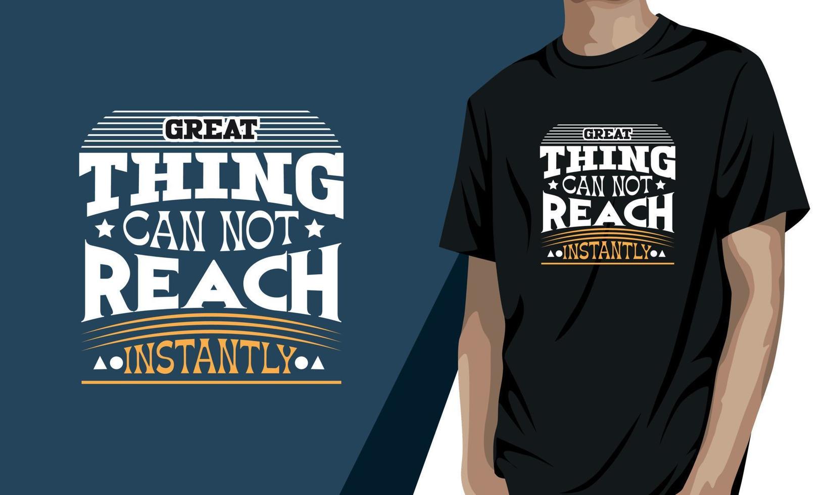 Great Thing can not reach instantly, motivational t-shirt design vector