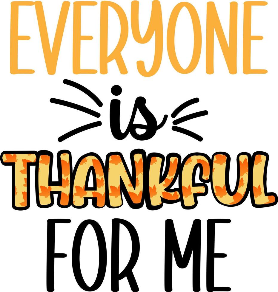 Everyone is thankful for me vector