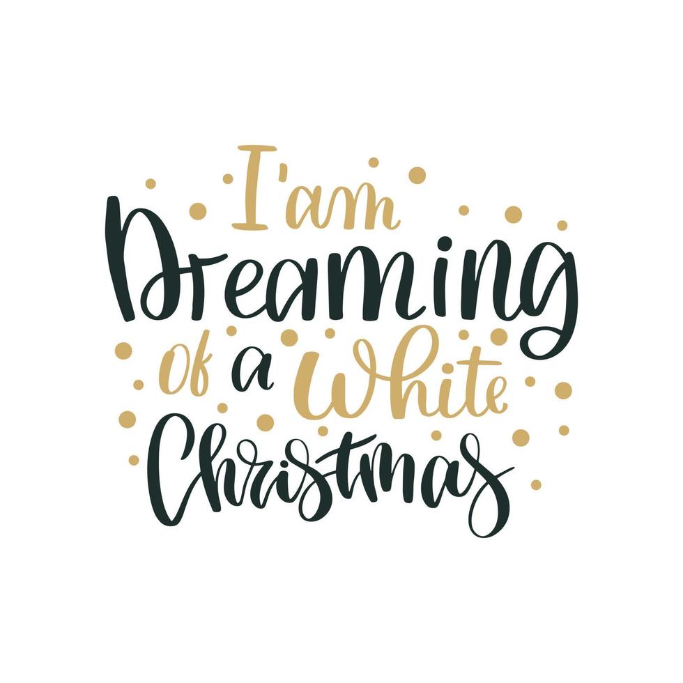 Im dreaming of a white Christmas. Merry Christmas and Happy New Year lettering. Winter holiday greeting card, xmas quotes and phrases illustration set. Typography collection for banners, postcard vector