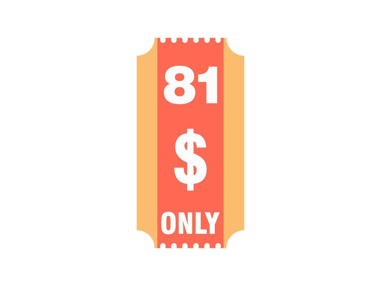 81 Dollar Only Coupon sign or Label or discount voucher Money Saving label, with coupon vector illustration summer offer ends weekend holiday